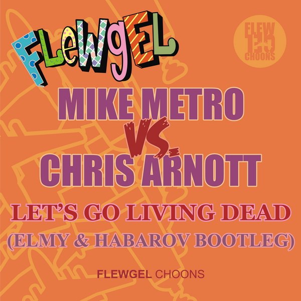 Mike Metro vs. Chris Arnott - Let's Go Living Dead (Habarov & Elmy Bootleg 2012).mp3
